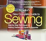 New Complete Guide to Sewing: Step-by-Step Techniques for Making Clothes and Home Accessories